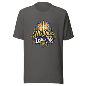 His Love Leads Me Graphic Tee mockup 1 His Love Leads Me Graphic Tee front view
