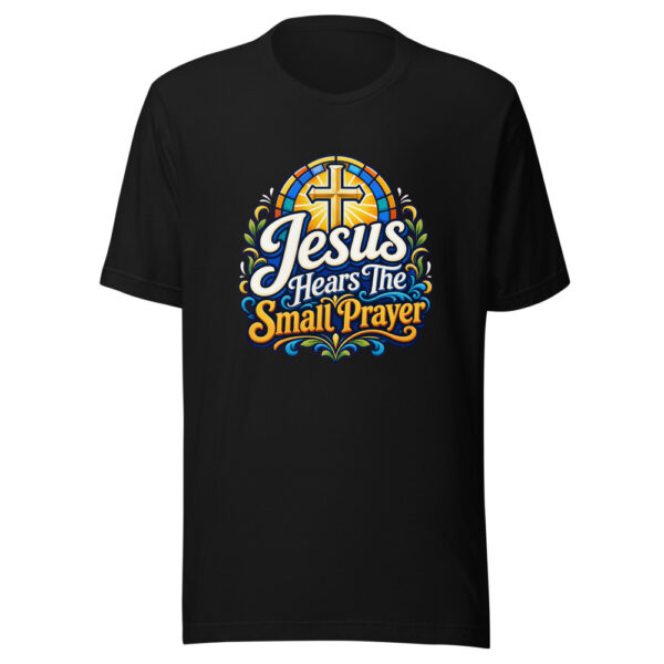 Jesus Hears The Small Prayer Graphic Tee mockup 1 Jesus Hears The Small Prayer Graphic Tee front view