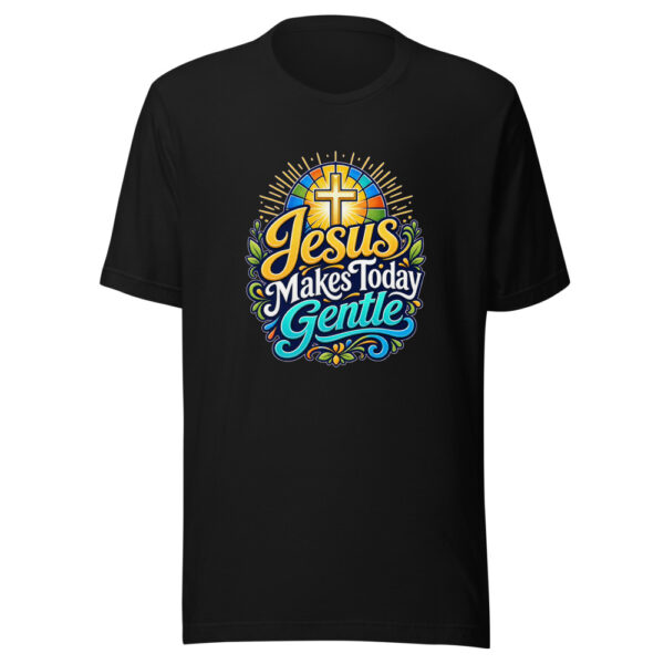 Jesus Makes Today Gentle Graphic Tee