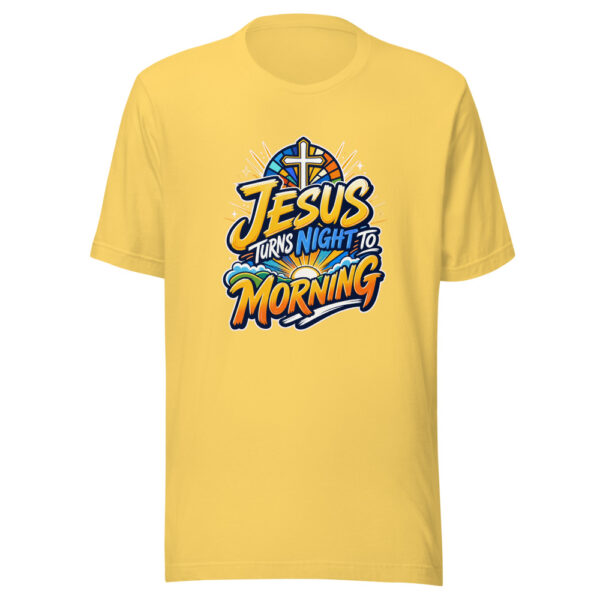 Jesus Turns Night To Morning Graphic Tee mockup 6