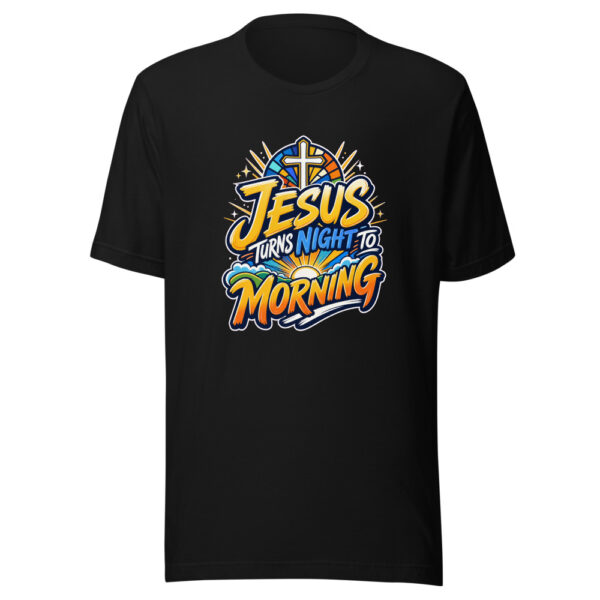 Jesus Turns Night To Morning Graphic Tee mockup 7