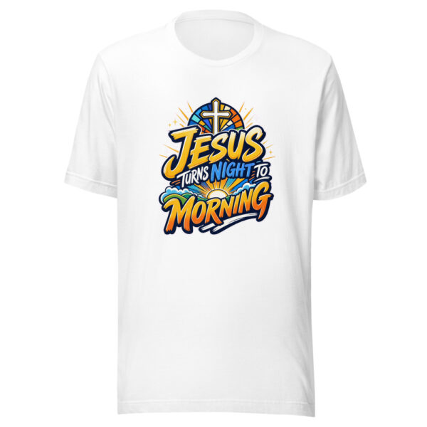 Jesus Turns Night To Morning Graphic Tee mockup 8