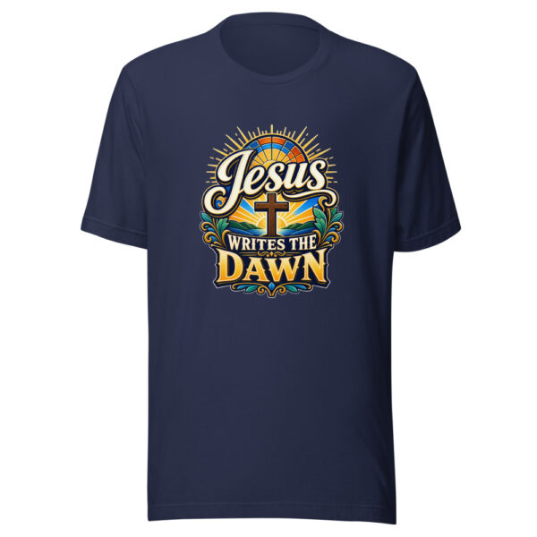 Jesus Writes The Dawn Graphic Tee mockup 3