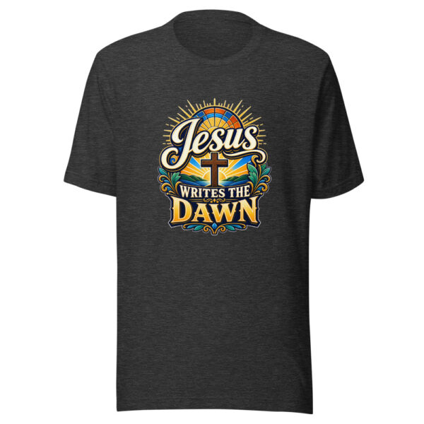 Jesus Writes The Dawn Graphic Tee mockup 6