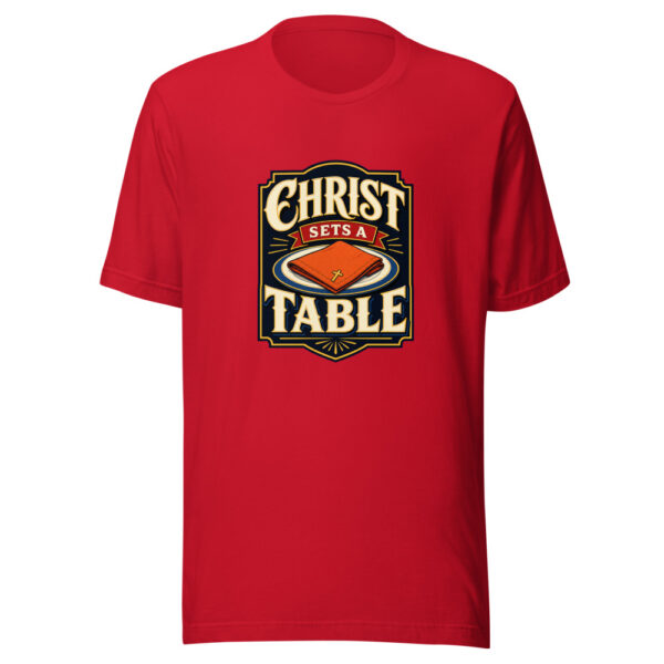 Christ Sets A Table Graphic Tee mockup 19