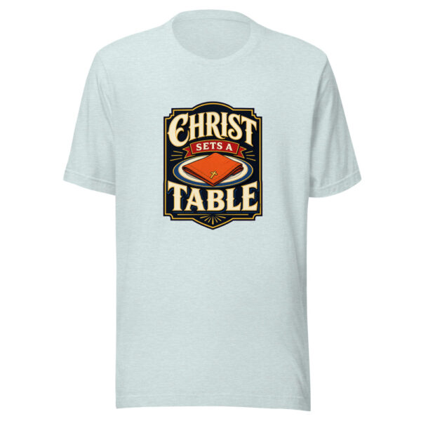 Christ Sets A Table Graphic Tee mockup 22