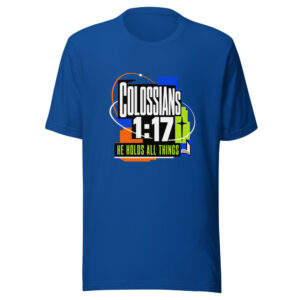 Colossians 1:17 He Holds All Things Heartbeat-20260630T061333Z Graphic Tee mockup 1 Colossians 1:17 He Holds All Things Heartbeat-20260630T061333Z Graphic Tee front view