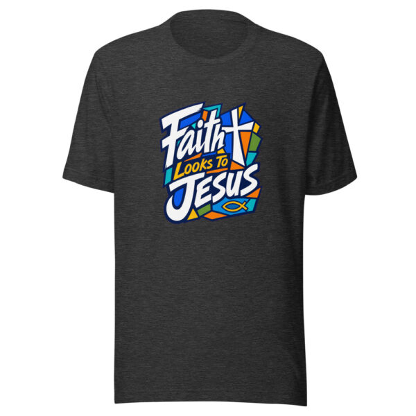 Faith Looks To Jesus Graphic Tee mockup 12