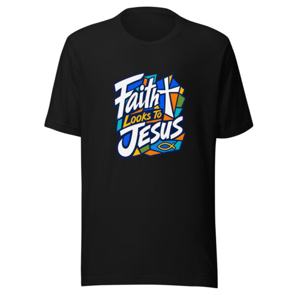 Faith Looks To Jesus Graphic Tee mockup 7