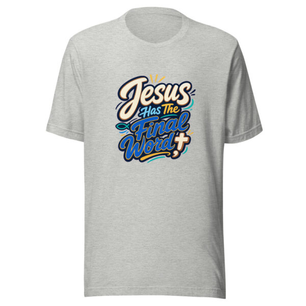Jesus Has The Final Word Graphic Tee mockup 11