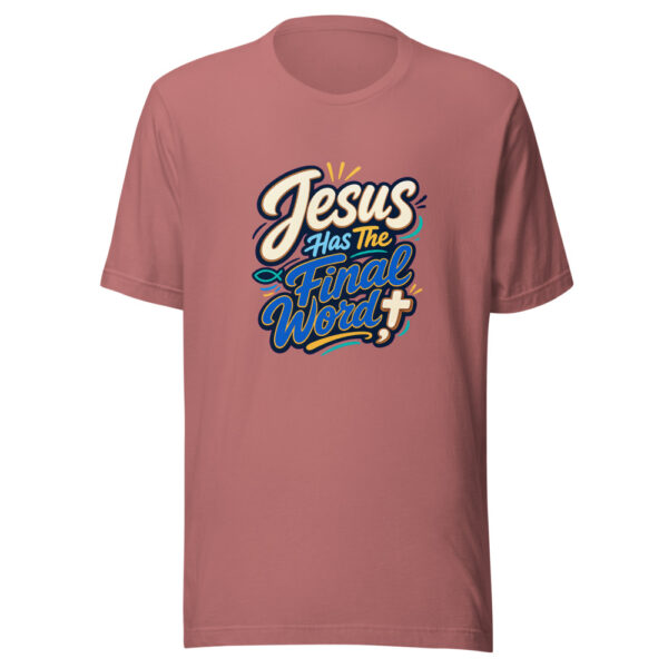 Jesus Has The Final Word Graphic Tee mockup 21