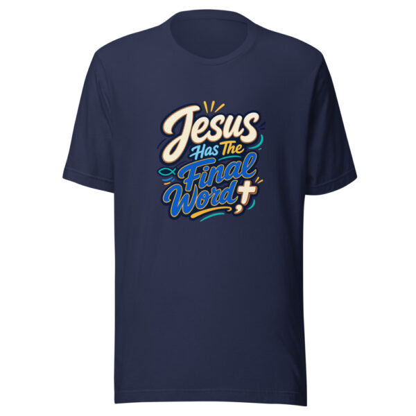 Jesus Has The Final Word Graphic Tee mockup 9