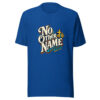 No Other Name - Acts 4:12 Graphic Tee front view