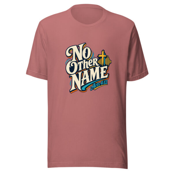 No Other Name - Acts 4:12 Graphic Tee mockup 21