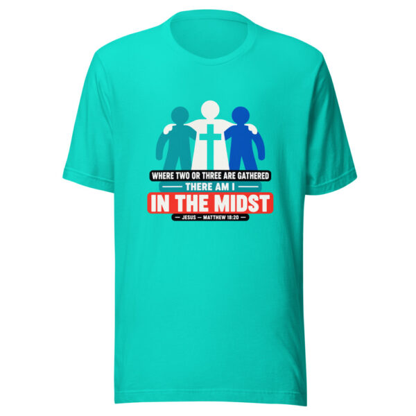 Where Two Or Three Are Gathered — There Am I In The Midst — Jesus, Matthew 18:20 Jesus-in-the-midst Graphic Tee mockup 3 Where Two Or Three Are Gathered — There Am I In The Midst — Jesus, Matthew 18:20 Jesus-in-the-midst Graphic Tee mockup 3