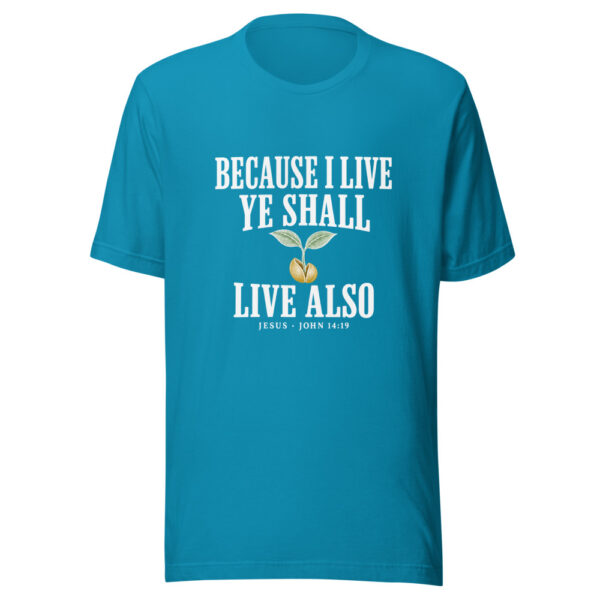 Because I Live Ye Shall Live Also Graphic Tee mockup 2