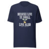 Because I Live Ye Shall Live Also Graphic Tee mockup 6