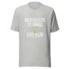 Because I Live Ye Shall Live Also Graphic Tee mockup 7