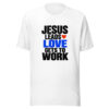 Jesus Leads Love Gets To Work Graphic Tee mockup 5 Jesus Leads Love Gets To Work Graphic Tee mockup 5