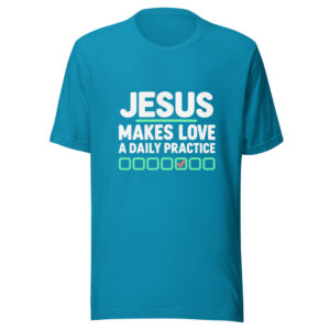 Jesus Makes Love A Daily Practice Graphic Tee mockup 1 Jesus Makes Love A Daily Practice Graphic Tee front view