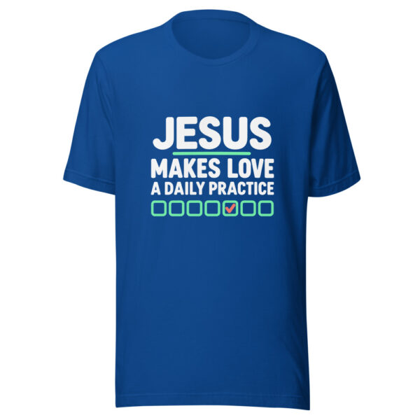 Jesus Makes Love A Daily Practice Graphic Tee mockup 3 Jesus Makes Love A Daily Practice Graphic Tee mockup 3