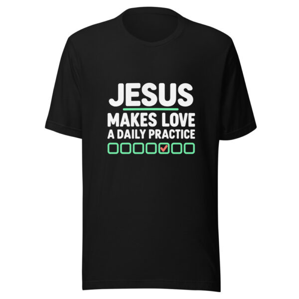 Jesus Makes Love A Daily Practice Graphic Tee mockup 4 Jesus Makes Love A Daily Practice Graphic Tee mockup 4