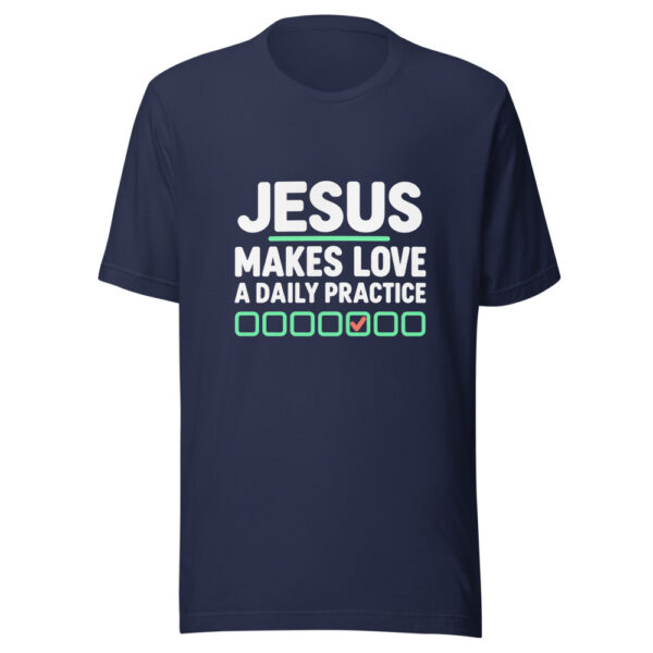 Jesus Makes Love A Daily Practice Graphic Tee mockup 6 Jesus Makes Love A Daily Practice Graphic Tee mockup 6