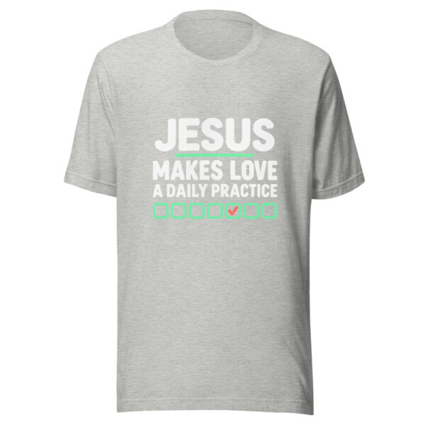 Jesus Makes Love A Daily Practice Graphic Tee mockup 7 Jesus Makes Love A Daily Practice Graphic Tee mockup 7