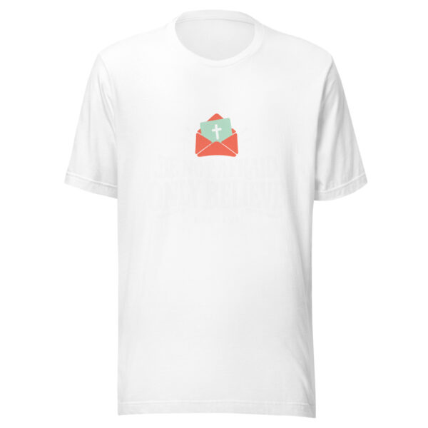 Be Not Afraid Only Believe Graphic Tee mockup 5 Be Not Afraid Only Believe Graphic Tee mockup 5
