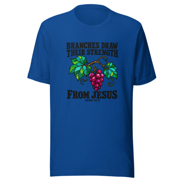Branches Draw Their Strength From Jesus Graphic Tee mockup 3 Branches Draw Their Strength From Jesus Graphic Tee mockup 3