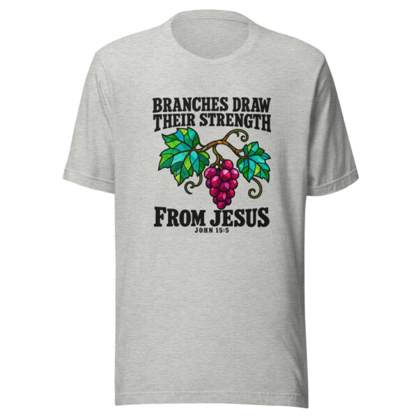 Branches Draw Their Strength From Jesus Graphic Tee mockup 7 Branches Draw Their Strength From Jesus Graphic Tee mockup 7