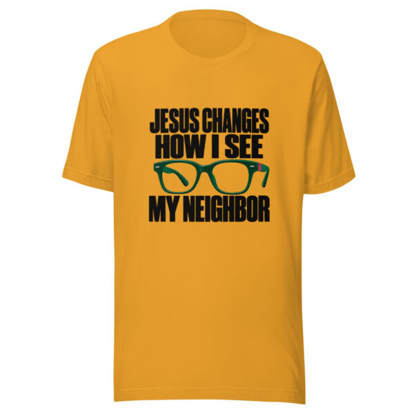 Jesus Changes How I See My Neighbor Graphic Tee mockup 1 Jesus Changes How I See My Neighbor Graphic Tee front view
