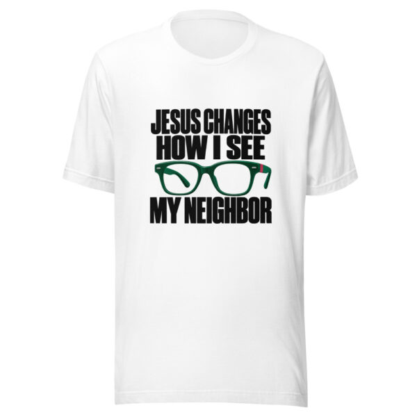 Jesus Changes How I See My Neighbor Graphic Tee mockup 5 Jesus Changes How I See My Neighbor Graphic Tee mockup 5