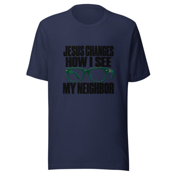 Jesus Changes How I See My Neighbor Graphic Tee mockup 6 Jesus Changes How I See My Neighbor Graphic Tee mockup 6