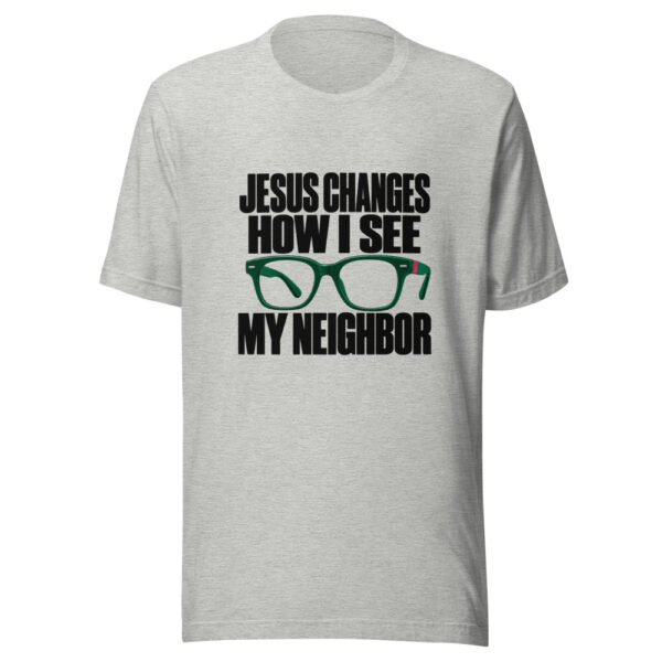 Jesus Changes How I See My Neighbor Graphic Tee mockup 7 Jesus Changes How I See My Neighbor Graphic Tee mockup 7