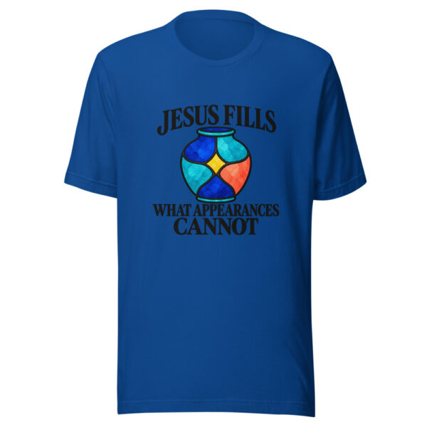 Jesus Fills What Appearances Cannot Graphic Tee mockup 1 Jesus Fills What Appearances Cannot Graphic Tee front view