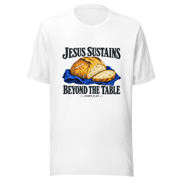 Jesus Sustains Beyond The Table Graphic Tee mockup 5