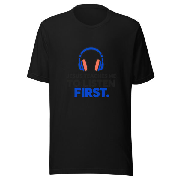 Jesus Teaches Me To Listen First Graphic Tee mockup 4