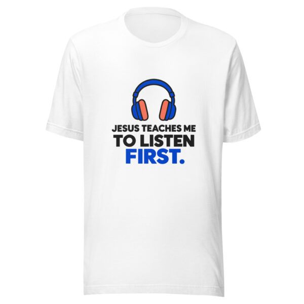 Jesus Teaches Me To Listen First Graphic Tee mockup 5