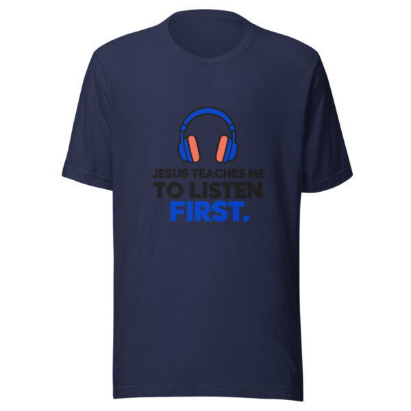 Jesus Teaches Me To Listen First Graphic Tee mockup 6