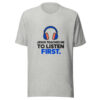 Jesus Teaches Me To Listen First Graphic Tee mockup 7