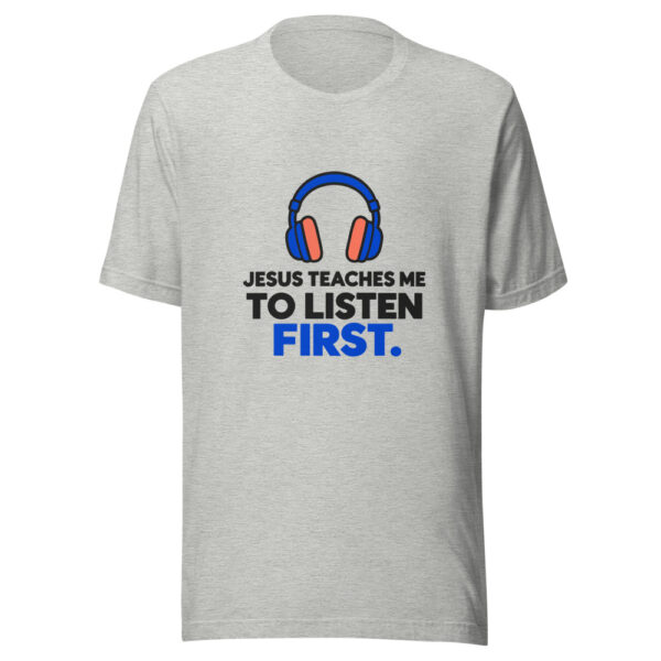 Jesus Teaches Me To Listen First Graphic Tee mockup 7