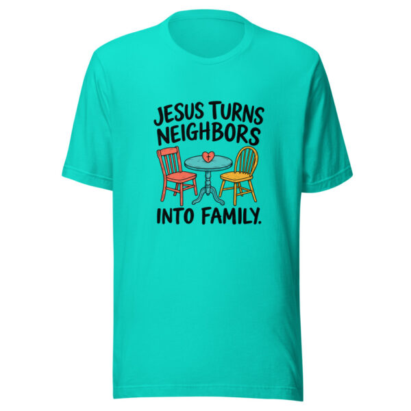 Jesus Turns Neighbors Into Family Graphic Tee mockup 2 Jesus Turns Neighbors Into Family Graphic Tee mockup 2