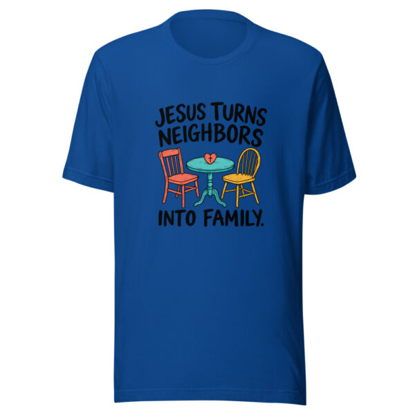 Jesus Turns Neighbors Into Family Graphic Tee mockup 3 Jesus Turns Neighbors Into Family Graphic Tee mockup 3