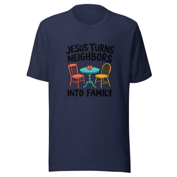 Jesus Turns Neighbors Into Family Graphic Tee mockup 6 Jesus Turns Neighbors Into Family Graphic Tee mockup 6