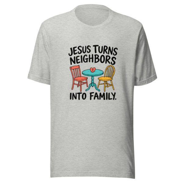Jesus Turns Neighbors Into Family Graphic Tee mockup 7 Jesus Turns Neighbors Into Family Graphic Tee mockup 7