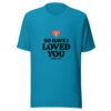 So Have I Loved You Graphic Tee mockup 2 So Have I Loved You Graphic Tee mockup 2
