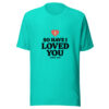 So Have I Loved You Graphic Tee mockup 3 So Have I Loved You Graphic Tee mockup 3